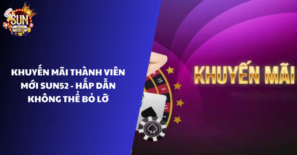 Khuyến Mãi Sun52 Tổng Hợp Những Chương Trình Hot Nhất Tổng hợp những chương trình khuyến mãi sun52